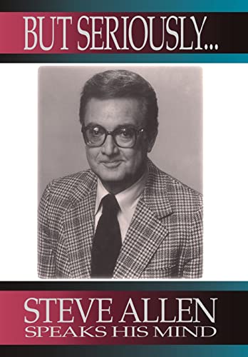 Stock image for But Seriously. : Steve Allen Speaks His Mind for sale by Better World Books