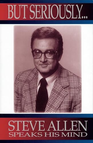 Stock image for But Seriously. : Steve Allen Speaks His Mind for sale by Better World Books