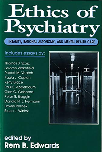 Beispielbild fr Ethics of Psychiatry: Insanity, Rational Autonomy, and Mental Health Care zum Verkauf von Wonder Book