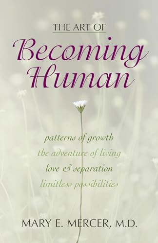Beispielbild fr The Art of Becoming Human: Patterns of Growth, the Adventure of Living, Love & Separation, Limitless Possibilities zum Verkauf von ThriftBooks-Dallas