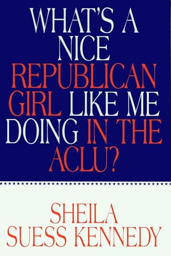 Stock image for What's a Nice Republican Girl Like Me Doing in the Aclu? for sale by BooksRun