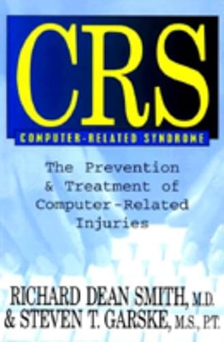 Imagen de archivo de CRS Computer-Related Syndrome: The Prevention & Treatment of Computer-Related Injuries a la venta por HPB-Ruby