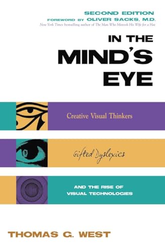 Beispielbild fr In the Mind's Eye: Visual Thinkers, Gifted People With Dyslexia and Other Learning Difficulties, Computer Images and the Ironies of Creativity zum Verkauf von WorldofBooks