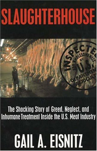Stock image for Slaughterhouse: The Shocking Story of Greed, Neglect, and Inhumane Treatment Inside the U.S. Meat Industry for sale by Campbell Bookstore
