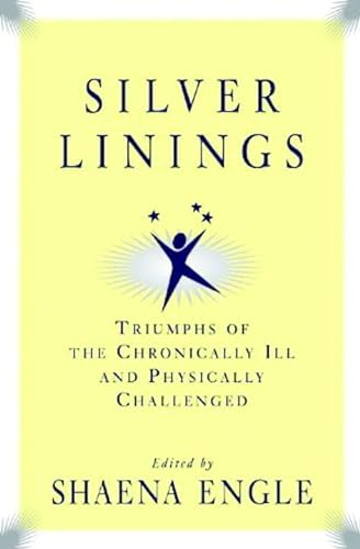 Beispielbild fr Silver Linings: Triumphs of the Chronically III and Physically Challenged zum Verkauf von Lowry's Books