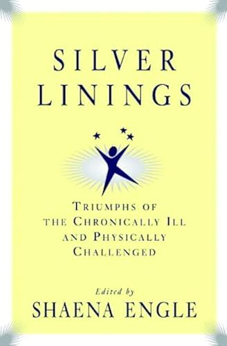 Imagen de archivo de Silver Linings: Triumphs of the Chronically III and Physically Challenged a la venta por Lowry's Books