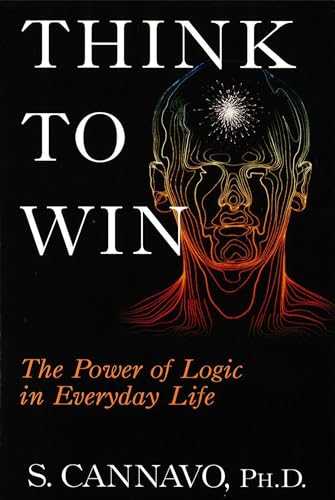 Beispielbild fr Think to Win : The Power of Logic in Everyday Life zum Verkauf von Better World Books