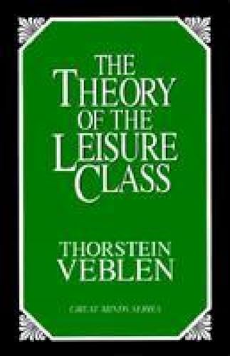 Beispielbild fr The Theory of the Leisure Class: An Economic Study of Institutions (Great Minds Series) zum Verkauf von HPB-Red