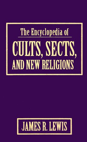 The Encyclopedia of Cults, Sects, and New Religions (9781573922227) by James R. Lewis