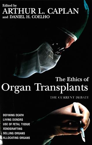 Beispielbild fr The Ethics of Organ Transplants : The Current Debate zum Verkauf von Better World Books