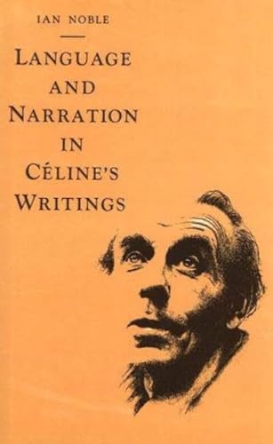 9781573922838: Language and Narration in Celine's Novels: The Challenge of Disorder