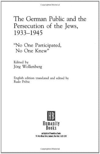 Beispielbild fr The German Public and the Persecution of the Jews, 1933-1945: No One Participated, No One Knew zum Verkauf von ThriftBooks-Dallas