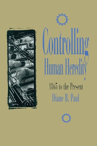 Stock image for Controlling Human Heredity: 1865 to the Present (Control of Nature) for sale by Front Cover Books