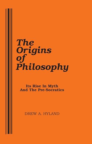 The Origins of Philosophy: Its Rise in Myth and the Pre-Socratics (9781573923507) by Hyland, Drew A.