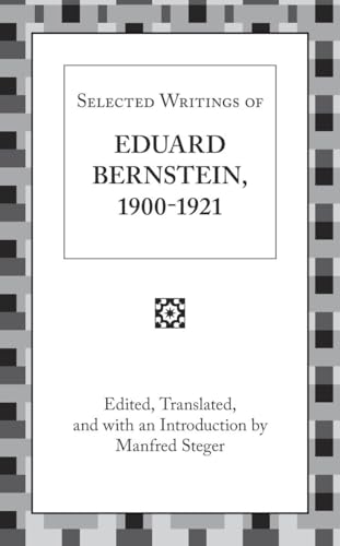 Selected Writings of Eduard Bernstein 1900-1921 (9781573923576) by Bernstein, Eduard; Steger, Manfred