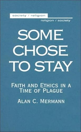 Beispielbild fr Some Chose to Stay: Faith and Ethics in a Time of Plague zum Verkauf von WorldofBooks