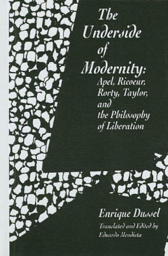 9781573923965: The Underside of Modernity: Apel, Ricoeur, Rorty, Taylor, & the Philosophy of Liberation