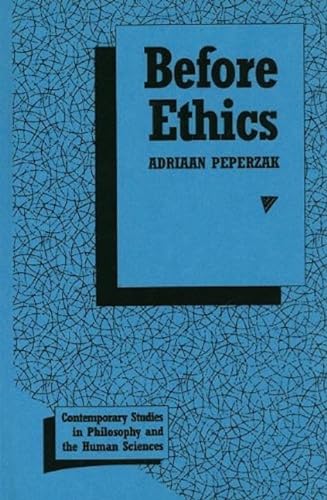 Before Ethics (Contemporary Studies in Philosophy and Human Sciences) (9781573924023) by Peperzak, Adriaan Theodoor