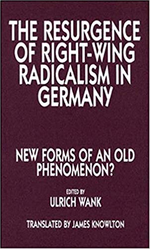 Stock image for The Resurgence of Right-Wing Radicalism in Germany: New Forms of an Old Phenomenon? [May 01, 1996] Wank, Ulrich for sale by Devils in the Detail Ltd