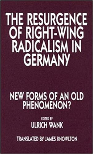 The Resurgence of Right Wing Radicalism in Germany (9781573924900) by Knowlton, James