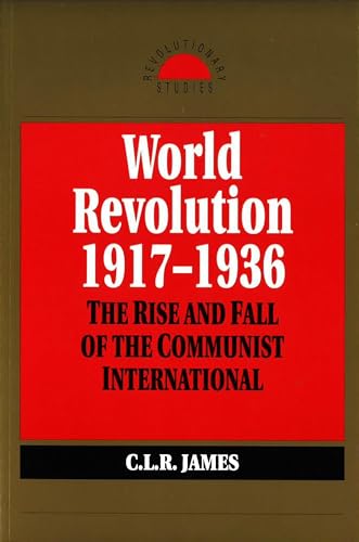 9781573925839: World Revolution, 1917-1936: The Rise and Fall of the Communist International (Revolutionary Studies)