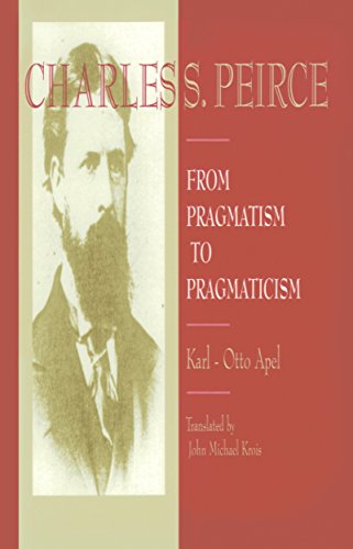9781573926034: Charles S. Peirce: From Pragmatism to Pragmaticism