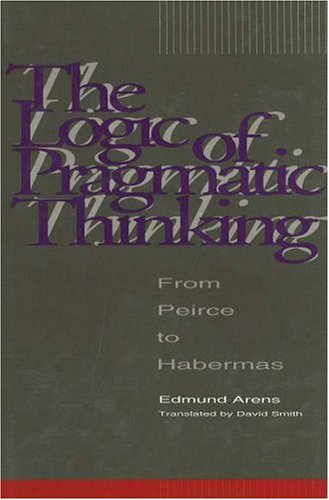 9781573926195: The Logic of Pragmatic Thinking: From Peirce to Habermas