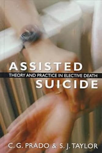 Beispielbild fr Assisted Suicide: Theory and Practice in Elective Death zum Verkauf von Phatpocket Limited