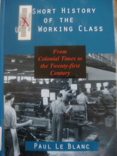 9781573926652: A Short History of the U.s. Working Class: From Colonial Times to the Twenty-first Century (Revolutionary)