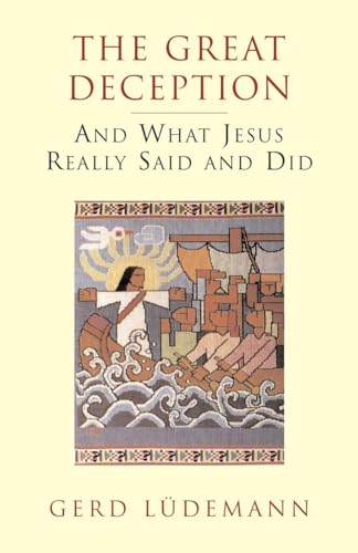 Beispielbild fr The Great Deception : And What Jesus Really Said and Did zum Verkauf von Better World Books