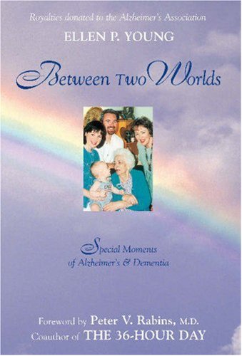 Stock image for Between Two Worlds: Special Moments of Alzheimer's and Dementia for sale by ThriftBooks-Dallas