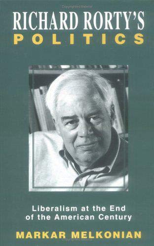 Stock image for Richard Rorty's Politics: Liberalism at the End of the American Century for sale by THE SAINT BOOKSTORE