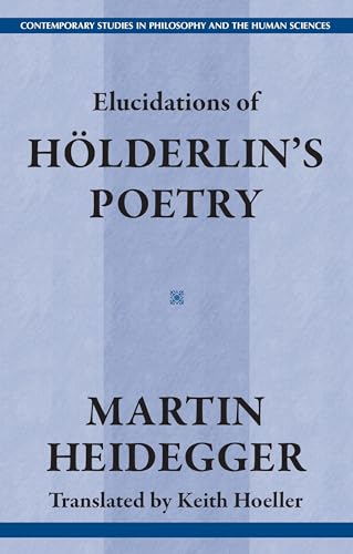 Elucidations of Holderlin's Poetry (Contemporary Studies in Philosophy and the Human Sciences) (C...