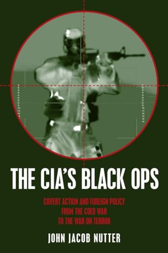 Beispielbild fr The CIA's Black Ops : Covert Action, Foreign Policy and Democracy zum Verkauf von Better World Books