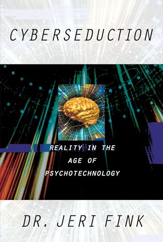 Imagen de archivo de Cyberseduction: Reality in the Age of Psychotechnology a la venta por ABOXABOOKS