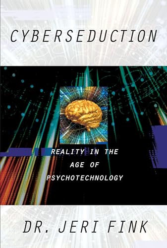 Stock image for Cyberseduction : Reality in the Age of Psychotechnology for sale by Better World Books