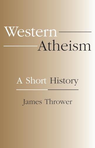 Western Atheism: A Short History (9781573927567) by Thrower, James