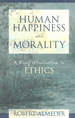 Imagen de archivo de Human Happiness and Morality : A Brief Introduction to Ethics a la venta por Better World Books