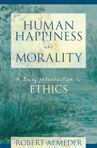 Imagen de archivo de Human Happiness and Morality : A Brief Introduction to Ethics a la venta por Better World Books: West