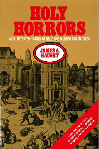 Stock image for Holy Horrors: An Illustrated History of Religious Murder and Madness for sale by HPB-Red