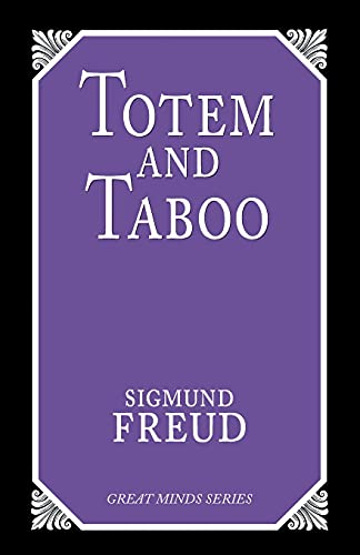 Imagen de archivo de Totem and Taboo: Resemblances Between the Psychic Lives of Savages and Neurotics (Great Minds Series) a la venta por Richard Park, Bookseller