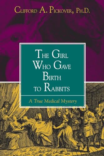 Imagen de archivo de The Girl Who Gave Birth to Rabbits : A True Medical Mystery a la venta por Better World Books