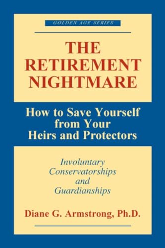 Stock image for The Retirement Nightmare : How to Save Yourself from Your Heirs and Protectors for sale by Better World Books: West