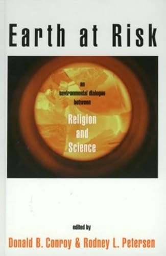 Stock image for Earth at Risk: An Environmental Dialogue Between Religion and Science for sale by Housing Works Online Bookstore