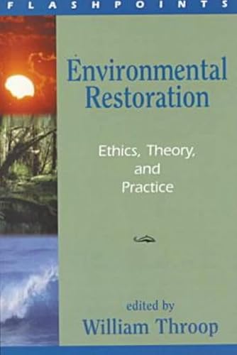 Stock image for Environmental Restoration : Ethics, Theory, and Practice for sale by Better World Books: West