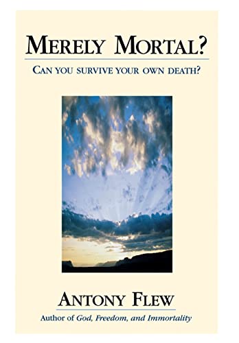 9781573928410: Merely Mortal?: Can You Survive Your Own Death?
