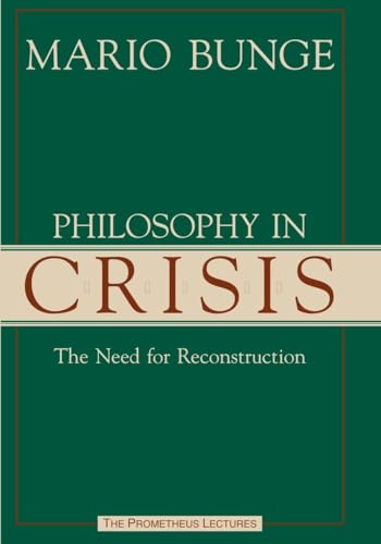 Imagen de archivo de Philosophy in Crisis: The Need for Reconstruction (Prometheus Lectures) a la venta por Smith Family Bookstore Downtown