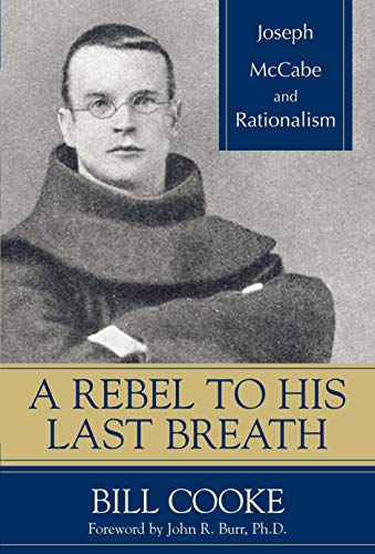 9781573928786: A Rebel to His Last Breath: Joseph McCabe and Rationalism