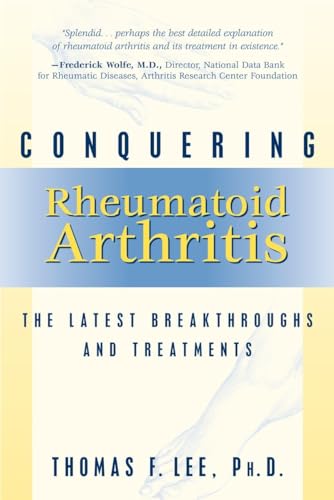 Conquering Rheumatoid Arthritis : The Latest Breakthroughs and Treatments