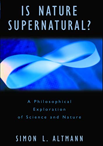 Imagen de archivo de Is Nature Supernatural? A Philosophical Exploration of Science and Nature a la venta por M & M Books